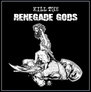 Sticker Kill the Renegade Gods V2 3.5" x 3.5"